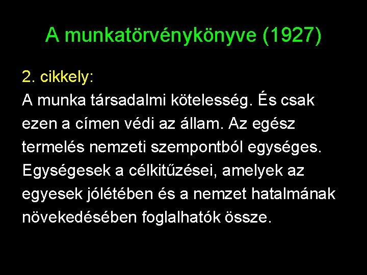 A munkatörvénykönyve (1927) 2. cikkely: A munka társadalmi kötelesség. És csak ezen a címen