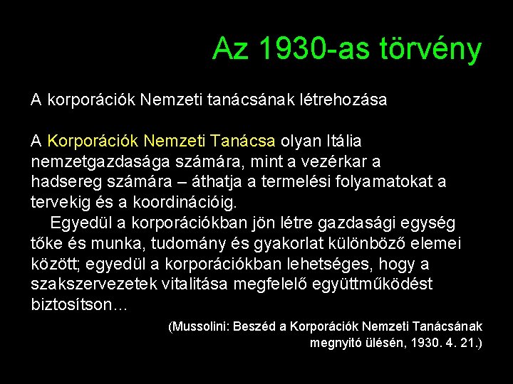 Az 1930 -as törvény A korporációk Nemzeti tanácsának létrehozása A Korporációk Nemzeti Tanácsa olyan