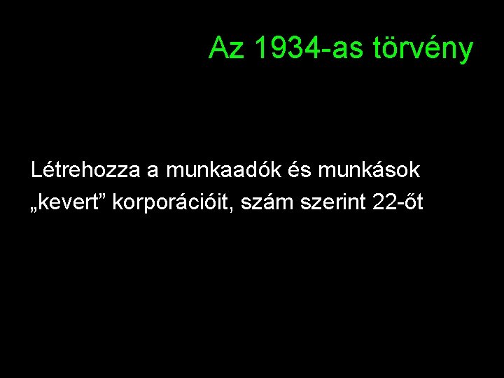 Az 1934 -as törvény Létrehozza a munkaadók és munkások „kevert” korporációit, szám szerint 22