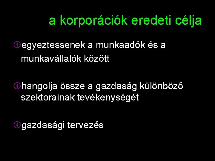 a korporációk eredeti célja egyeztessenek a munkaadók és a munkavállalók között hangolja össze a