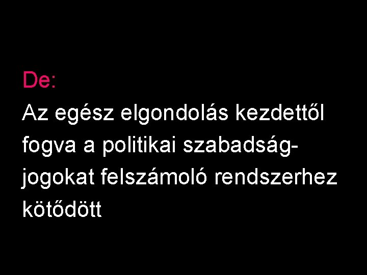 De: Az egész elgondolás kezdettől fogva a politikai szabadságjogokat felszámoló rendszerhez kötődött 27 