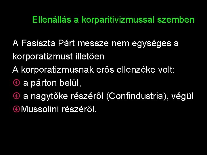 Ellenállás a korparitivizmussal szemben A Fasiszta Párt messze nem egységes a korporatizmust illetően A