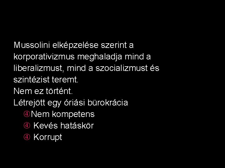 Mussolini elképzelése szerint a korporativizmus meghaladja mind a liberalizmust, mind a szocializmust és szintézist