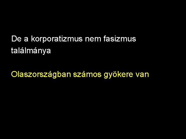 De a korporatizmus nem fasizmus találmánya Olaszországban számos gyökere van 5 