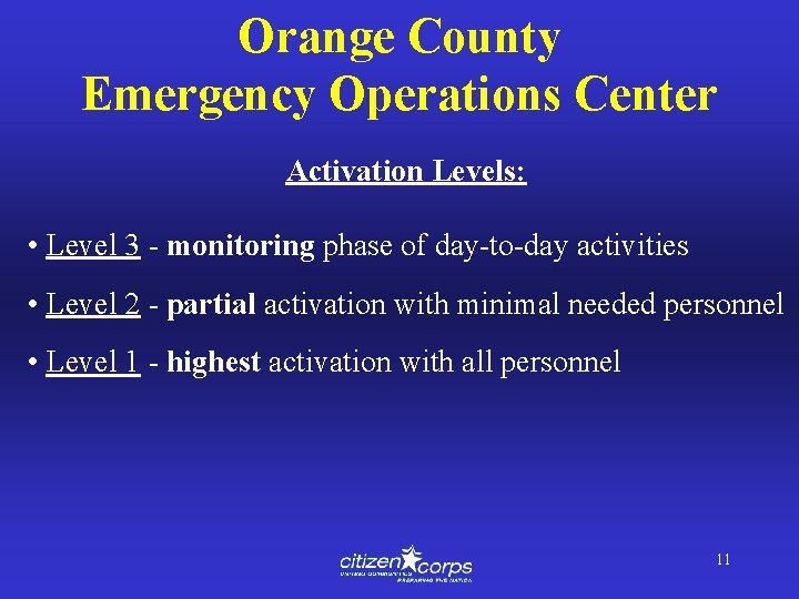 Orange County Emergency Operations Center Activation Levels: • Level 3 - monitoring phase of