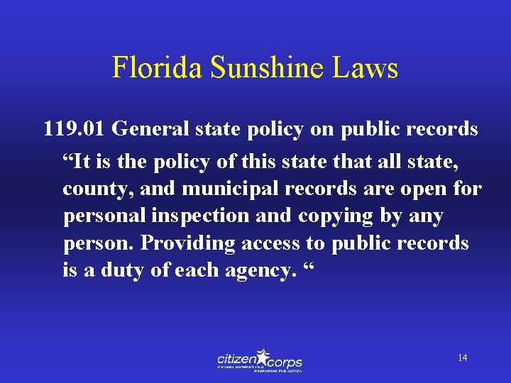 Florida Sunshine Laws 119. 01 General state policy on public records “It is the