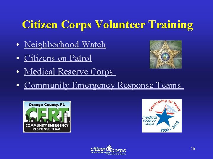 Citizen Corps Volunteer Training • • Neighborhood Watch Citizens on Patrol Medical Reserve Corps
