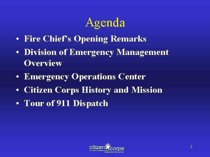 Agenda • Fire Chief’s Opening Remarks • Division of Emergency Management Overview • Emergency