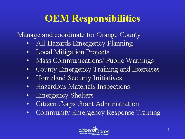 OEM Responsibilities Manage and coordinate for Orange County: • All-Hazards Emergency Planning • Local