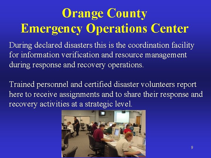 Orange County Emergency Operations Center During declared disasters this is the coordination facility for