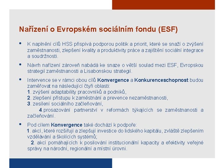Nařízení o Evropském sociálním fondu (ESF) • K naplnění cílů HSS přispívá podporou politik