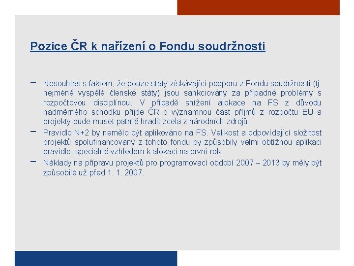 Pozice ČR k nařízení o Fondu soudržnosti − − − Nesouhlas s faktem, že