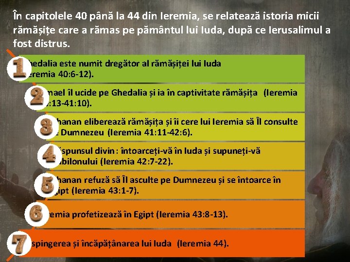 În capitolele 40 până la 44 din Ieremia, se relatează istoria micii rămășițe care