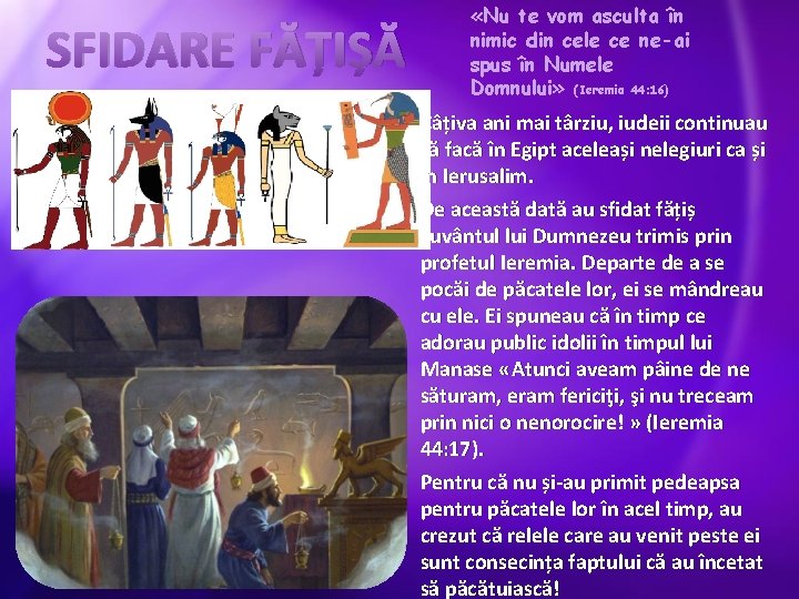 SFIDARE FĂȚIȘĂ «Nu te vom asculta în nimic din cele ce ne-ai spus în