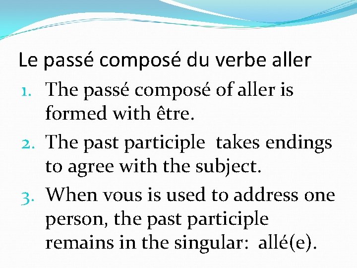 Le passé composé du verbe aller 1. The passé composé of aller is formed