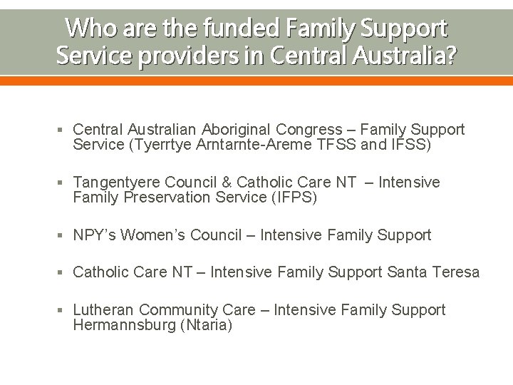 Who are the funded Family Support Service providers in Central Australia? § Central Australian