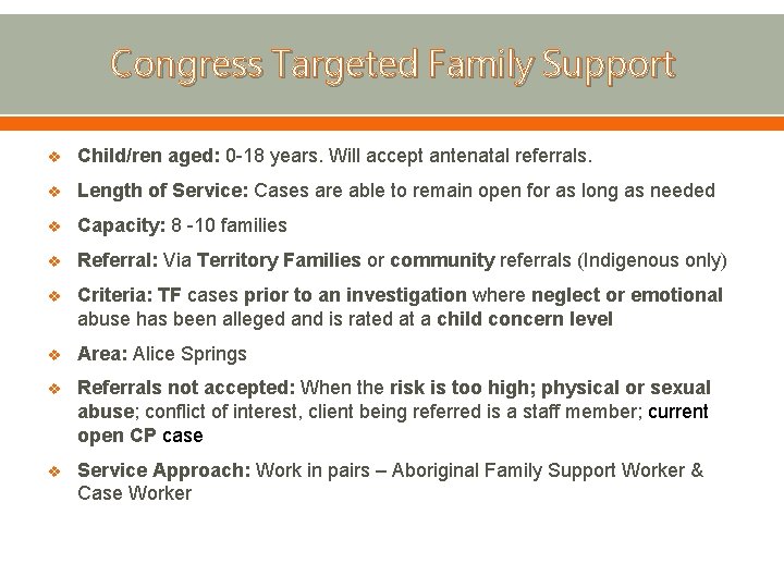 Congress Targeted Family Support v Child/ren aged: 0 -18 years. Will accept antenatal referrals.