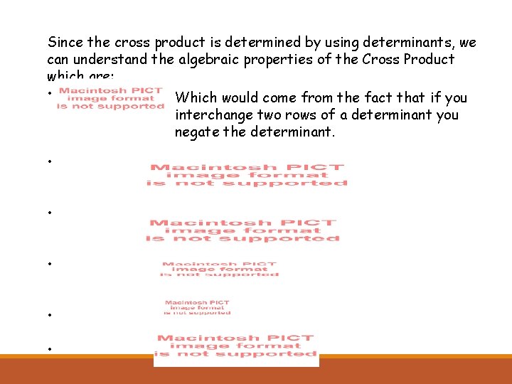 Since the cross product is determined by using determinants, we can understand the algebraic