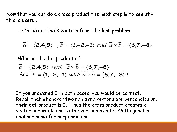 Now that you can do a cross product the next step is to see