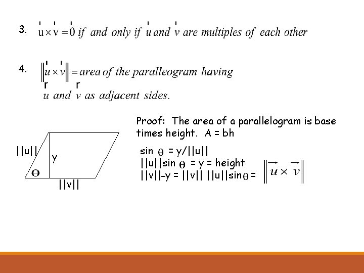 3. 4. Proof: The area of a parallelogram is base times height. A =