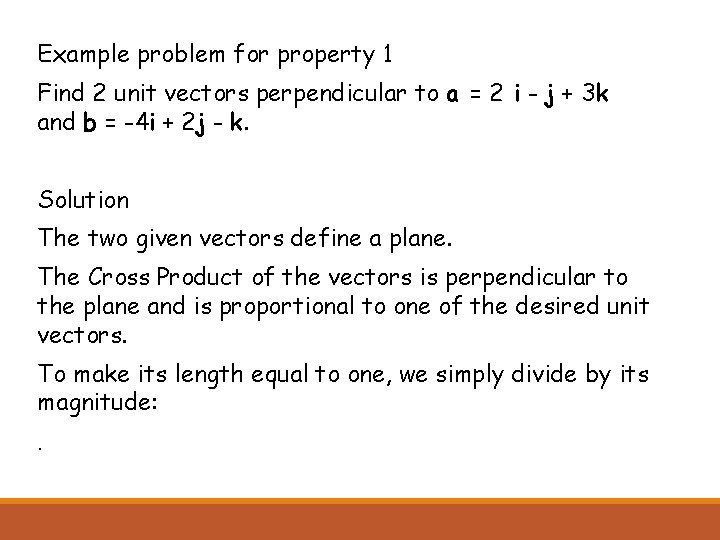 Example problem for property 1 Find 2 unit vectors perpendicular to a = 2