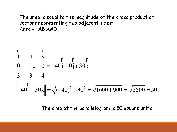 The area is equal to the magnitude of the cross product of vectors representing