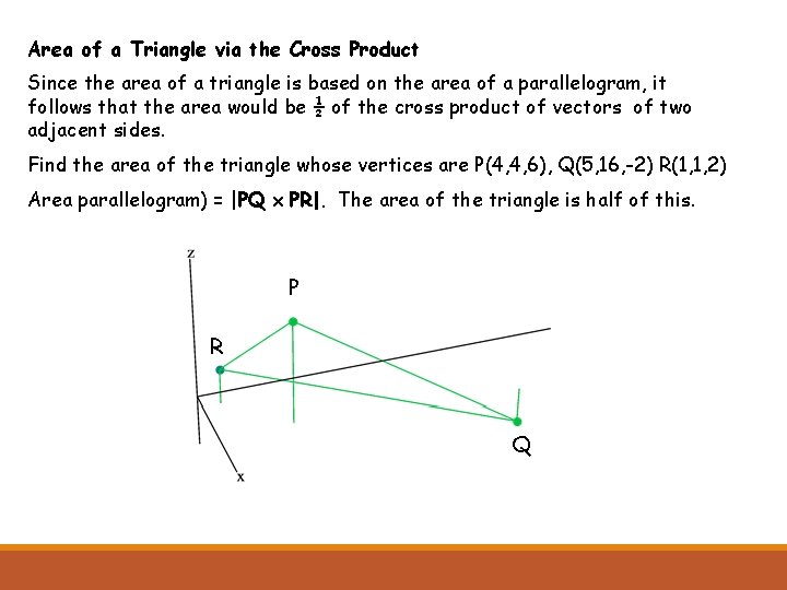 Area of a Triangle via the Cross Product Since the area of a triangle