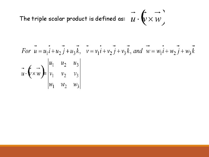 The triple scalar product is defined as: 