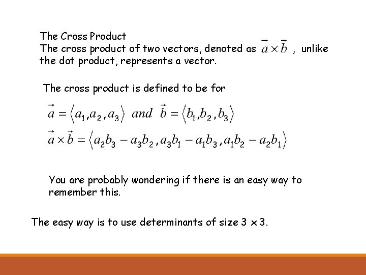 The Cross Product The cross product of two vectors, denoted as the dot product,