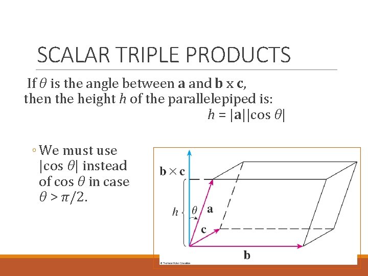 SCALAR TRIPLE PRODUCTS If θ is the angle between a and b x c,