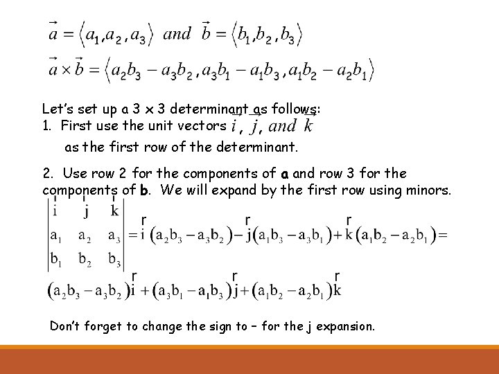 Let’s set up a 3 x 3 determinant as follows: 1. First use the