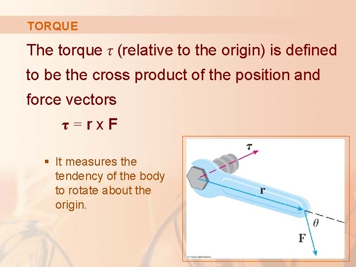 TORQUE The torque τ (relative to the origin) is defined to be the cross