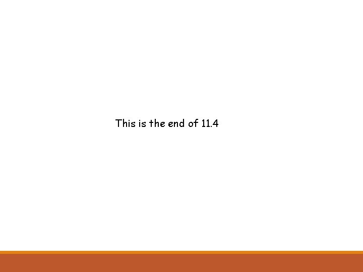 This is the end of 11. 4 