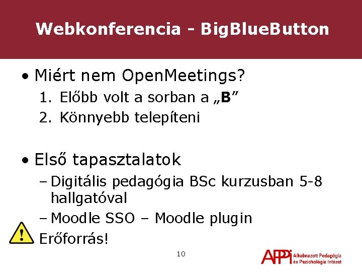 Webkonferencia - Big. Blue. Button • Miért nem Open. Meetings? 1. Előbb volt a