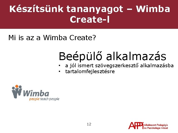 Készítsünk tananyagot – Wimba Create-l Mi is az a Wimba Create? Beépülő alkalmazás •