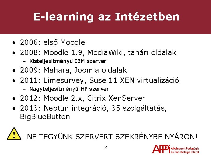 E-learning az Intézetben • 2006: első Moodle • 2008: Moodle 1. 9, Media. Wiki,