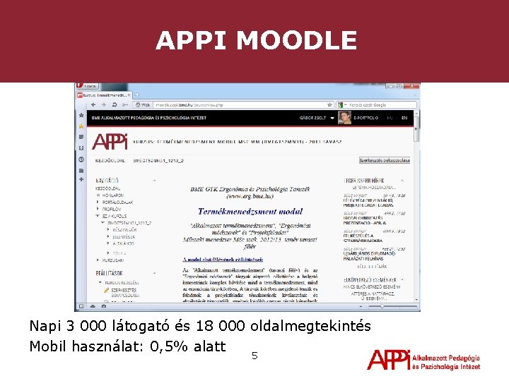 APPI MOODLE Napi 3 000 látogató és 18 000 oldalmegtekintés Mobil használat: 0, 5%