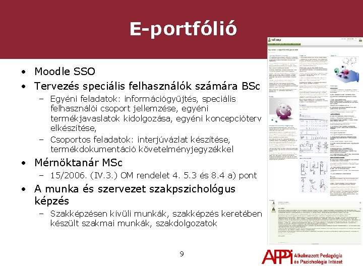 E-portfólió • Moodle SSO • Tervezés speciális felhasználók számára BSc – Egyéni feladatok: információgyűjtés,