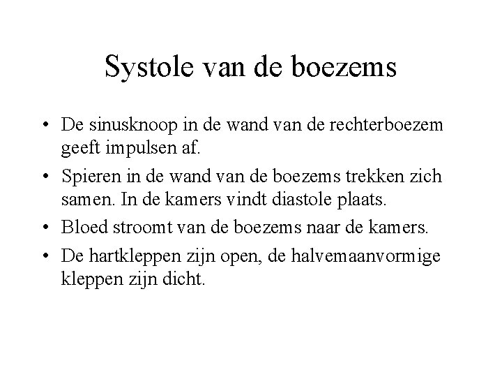 Systole van de boezems • De sinusknoop in de wand van de rechterboezem geeft