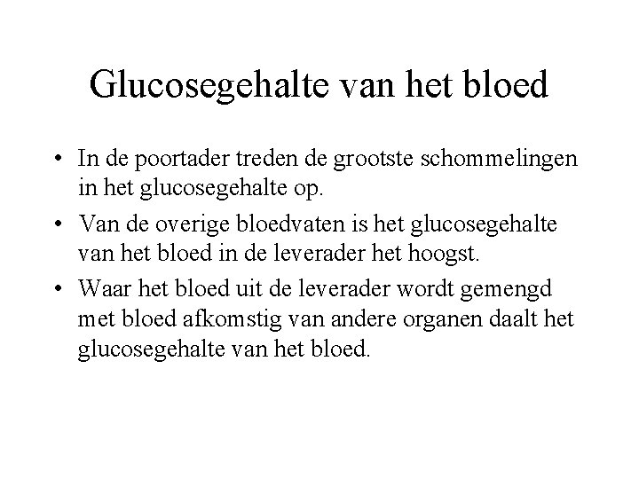 Glucosegehalte van het bloed • In de poortader treden de grootste schommelingen in het