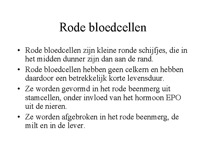 Rode bloedcellen • Rode bloedcellen zijn kleine ronde schijfjes, die in het midden dunner