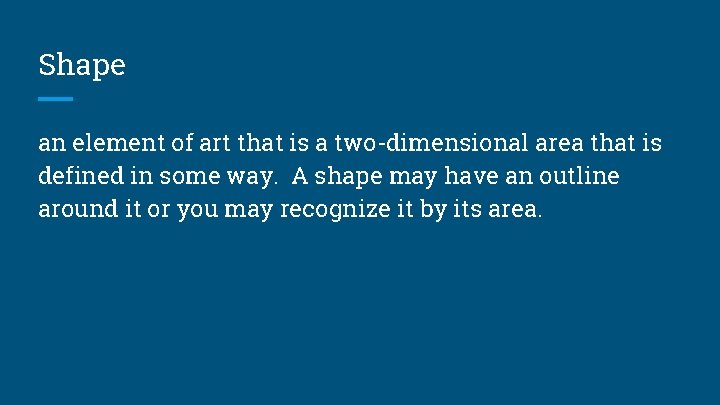 Shape an element of art that is a two-dimensional area that is defined in Shape an element of art that is a two-dimensional area that is defined in