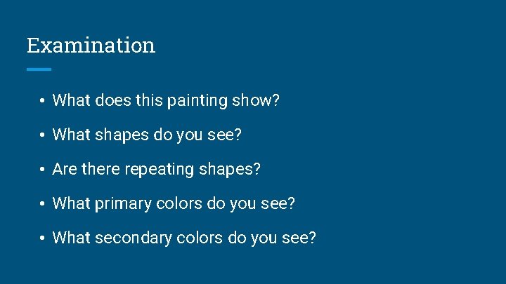 Examination • What does this painting show? • What shapes do you see? •