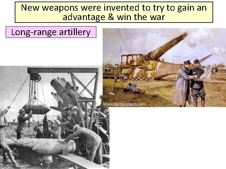 New weapons were invented to try to gain an advantage & win the war