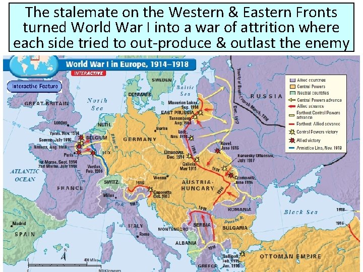 The stalemate on the Western & Eastern Fronts turned World War I into a