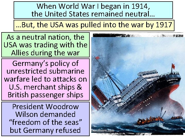 When World War I began in 1914, the United States remained neutral… …But, the