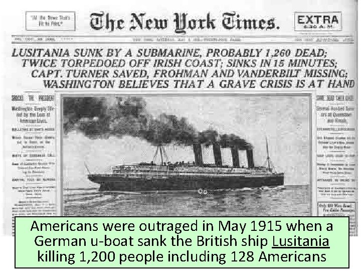 Americans were outraged in May 1915 when a German u-boat sank the British ship