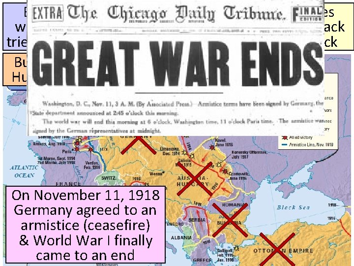 By 1918, the Central Powers But, the Allies were running out of supplies &