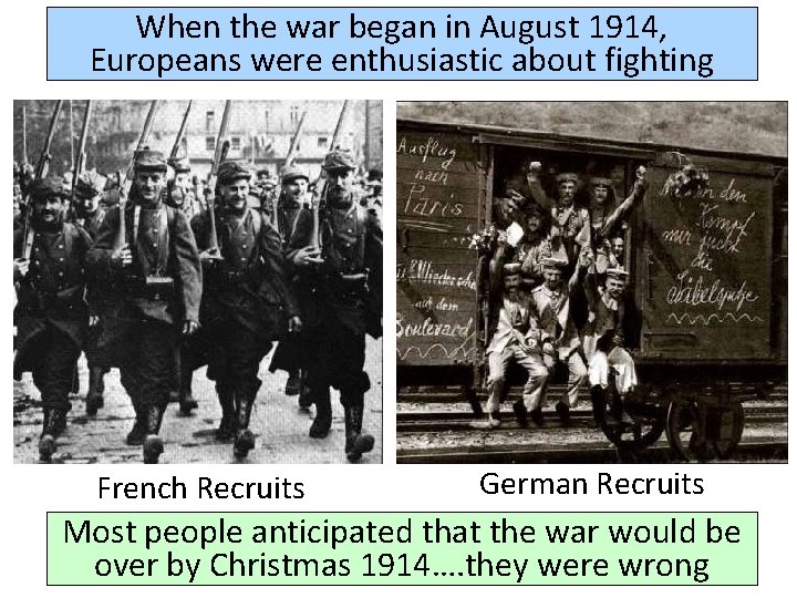 When the war began in August 1914, Europeans were enthusiastic about fighting French Recruits