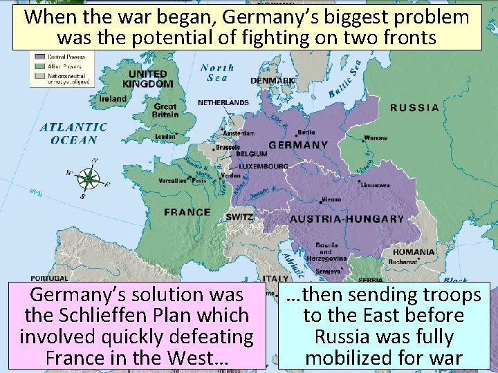 When the war began, Germany’s biggest problem was the potential of fighting on two